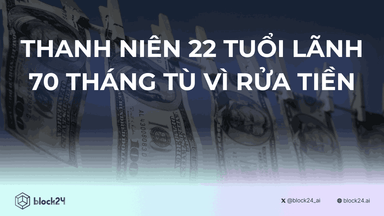 Thanh niên 22 tuổi lãnh 70 tháng tù vì rửa tiền vụ hack crypto