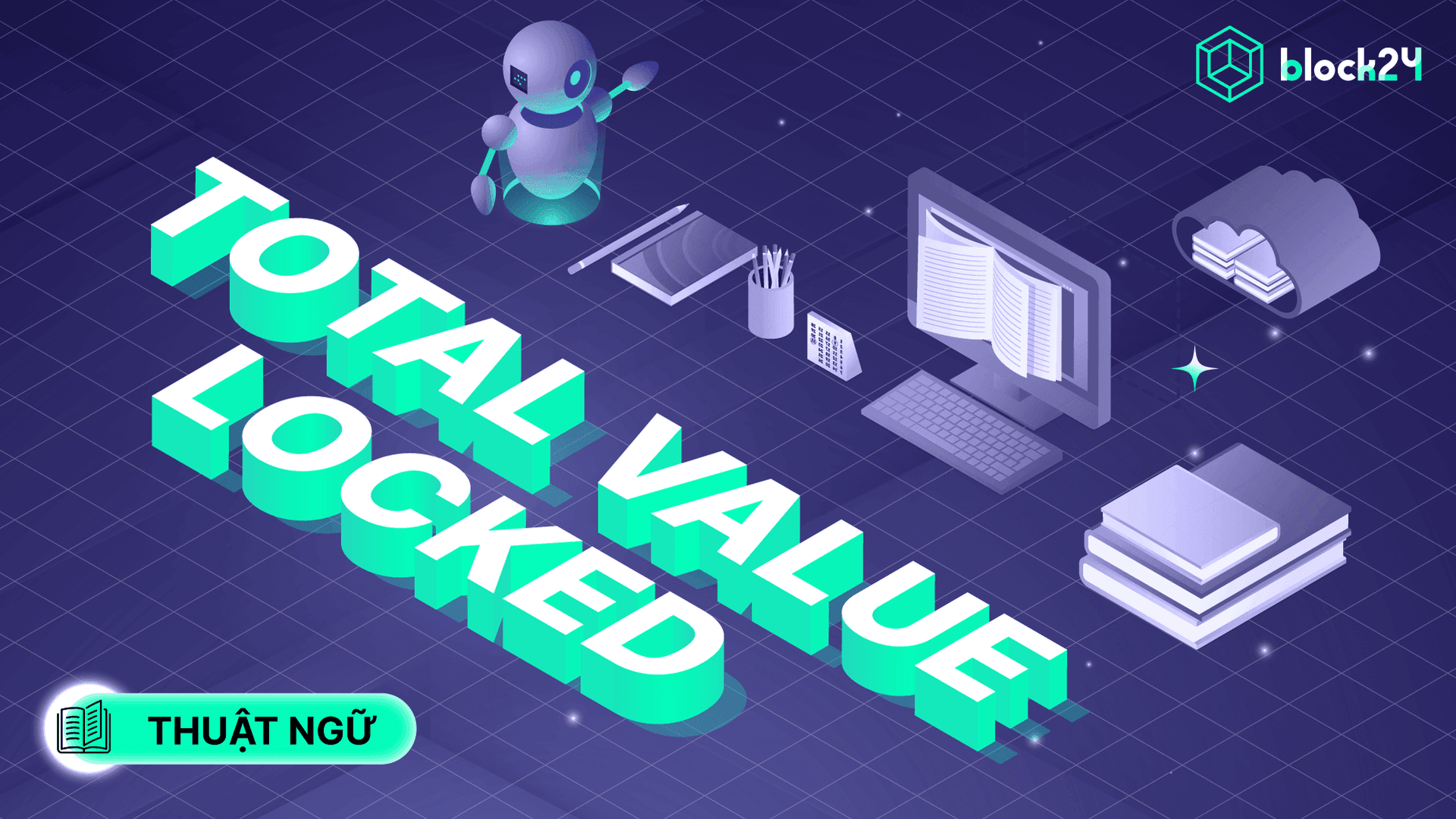 TVL trong Crypto là gì? Cách đánh giá Total Value Locked giao thức DeFi