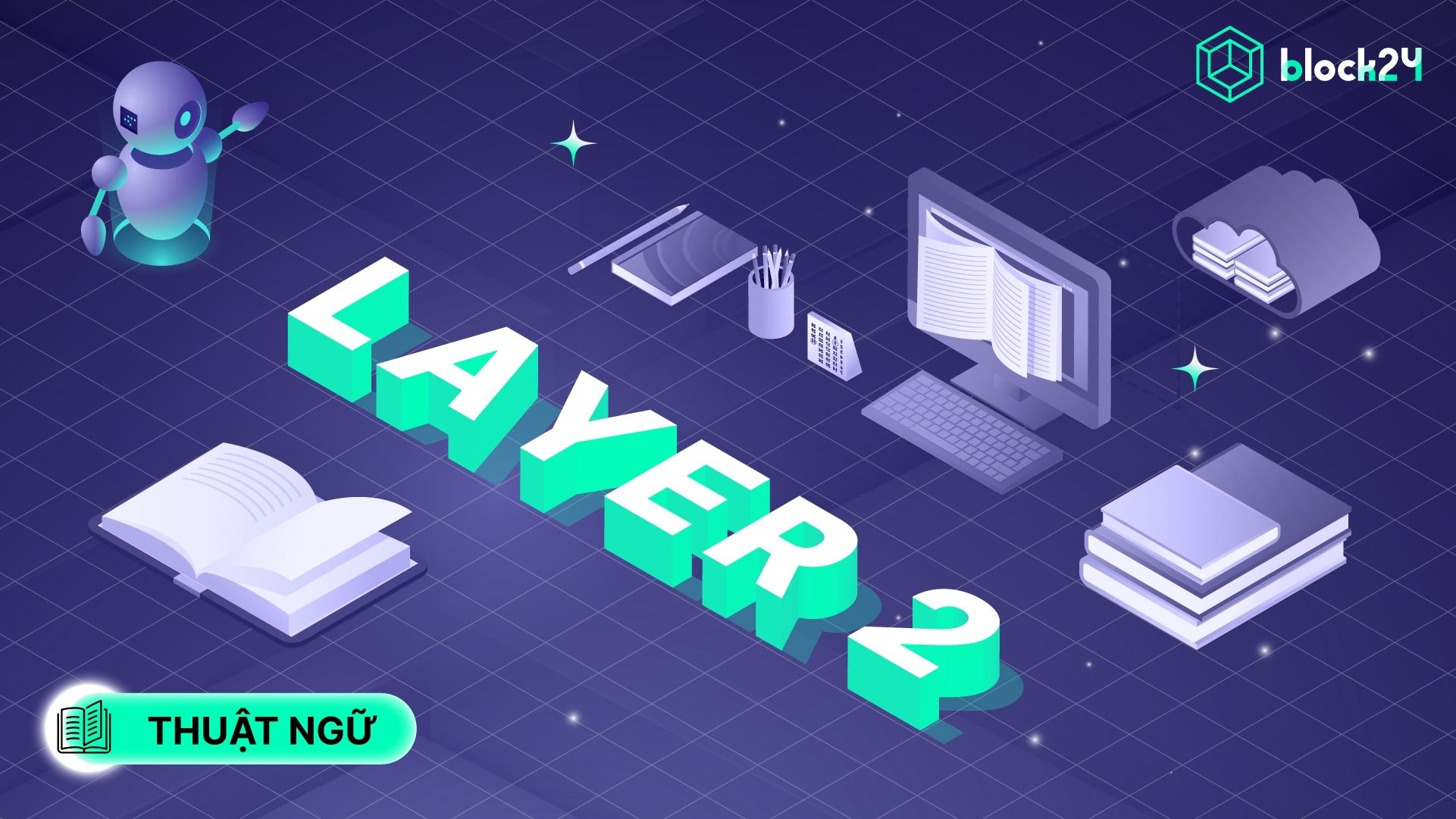 Layer 2 là gì? Layer 2 có còn tiềm năng tăng trưởng trong 2025?