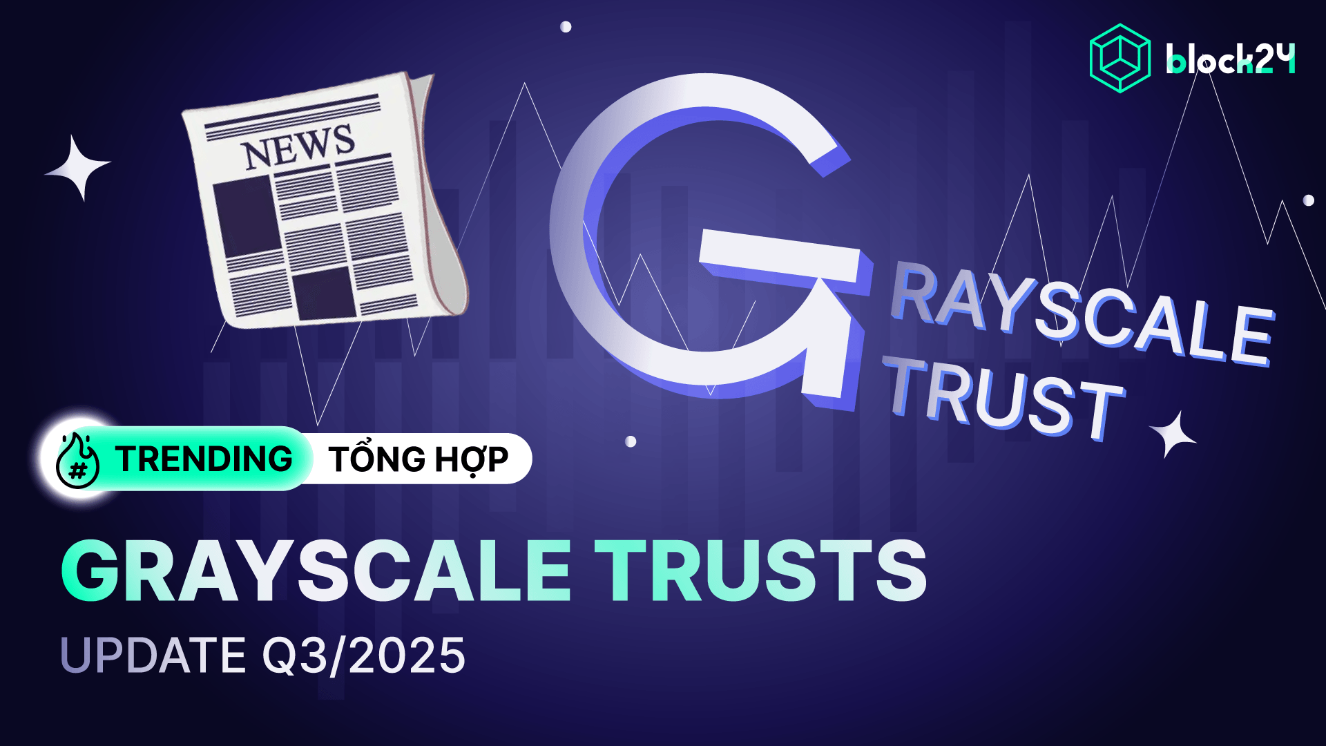Grayscale Trusts Q3/2025: Hàng loạt dự án mới được xem xét
