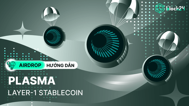 Hướng dẫn airdrop Plasma - L1 stablecoin được hậu thuẫn bởi Tether & Bitfinex