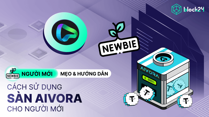 Hướng dẫn sàn Aivora: Cách trade, tích điểm đổi quà, tham gia sự kiện