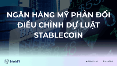 Ngân Hàng Mỹ Phản Đối Điều Chỉnh Dự Luật Stablecoin