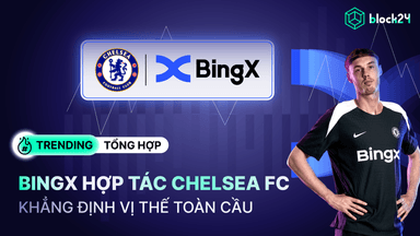Sàn BingX hợp tác Chelsea FC khẳng định vị thế thương hiệu toàn cầu