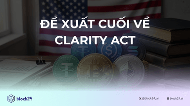 Đề xuất cuối về CLARITY Act được đưa ra
