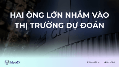 Hai gã khổng lồ tài chính nhắm đến thị trường dự đoán