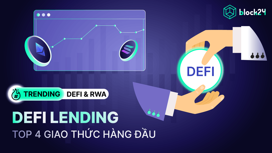Sóng tăng trưởng của Lending & Top 4 giao thức hàng đầu