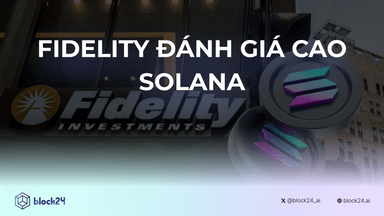 Fidelity đánh giá cao Solana