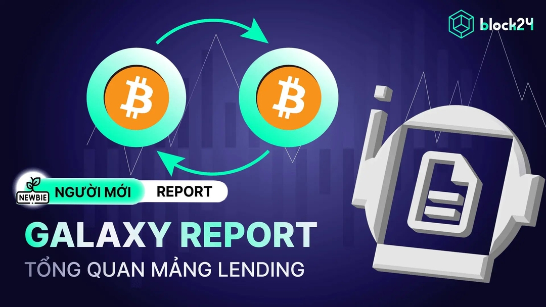 Galaxy Report: Tổng quan mảng Crypto Lending tính đến Q1/2025