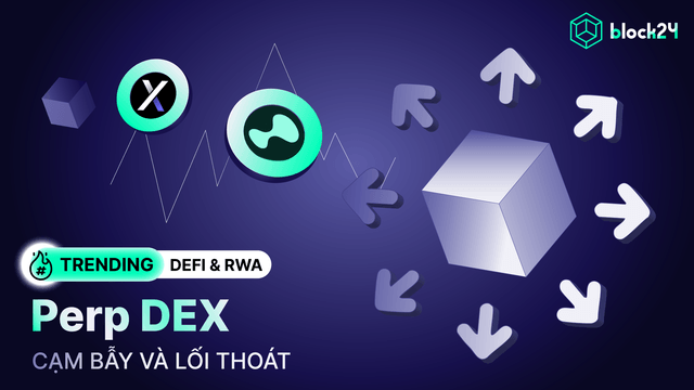 Cạm bẫy trên các Perp DEX và lối thoát cho Trader