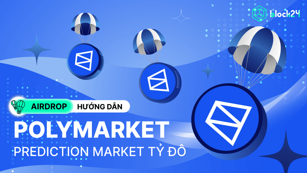 Hướng dẫn airdrop Polymarket - Prediction market top 1 thị trường Crypto