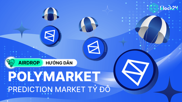 Hướng dẫn airdrop Polymarket - Prediction market top 1 thị trường Crypto