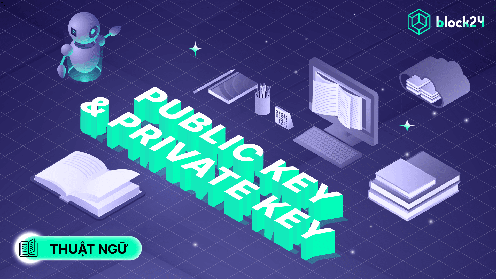 Public Key & Private Key: Khái niệm, cách hoạt động và sự khác biệt