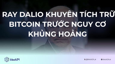 Ray Dalio khuyên tích trữ Bitcoin trước nguy cơ khủng hoảng