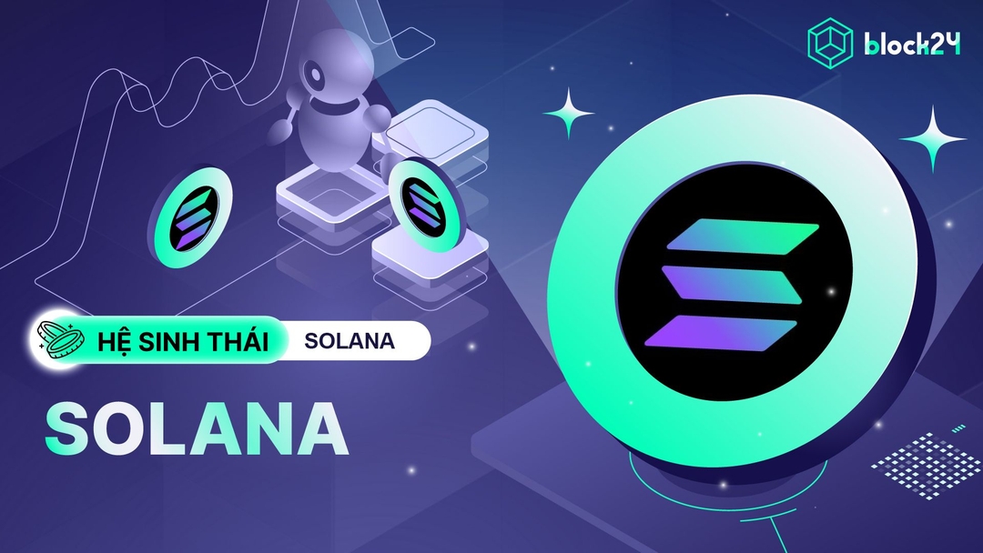 Solana (SOL) là gì? Tìm hiểu về Layer 1 được xem là "kẻ hủy diệt Ethereum"
