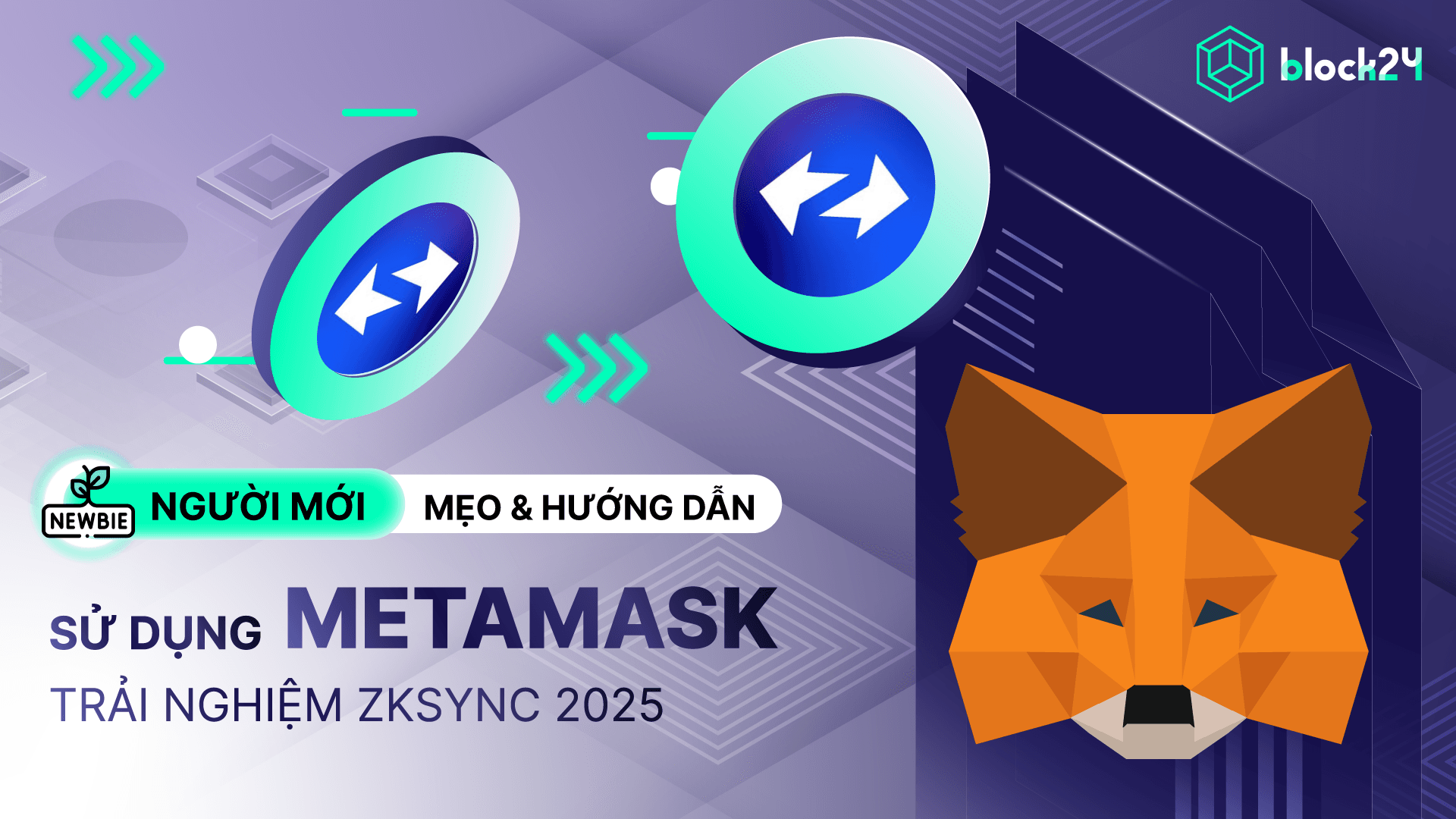 Hướng dẫn MetaMask: Add mạng ZKsync Era & mẹo sử dụng mới nhất 2025 