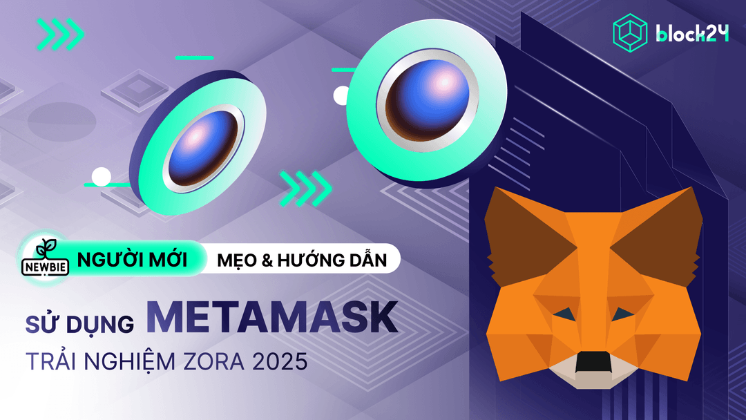 Các bước thêm mạng Zora vào MetaMask chi tiết cho người mới