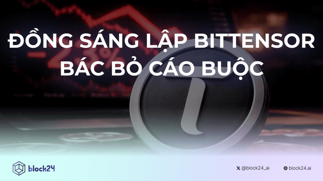 ĐỒNG SÁNG LẬP BITTENSOR BÁC BỎ CÁO BUỘC CAN THIỆP SUBNET
