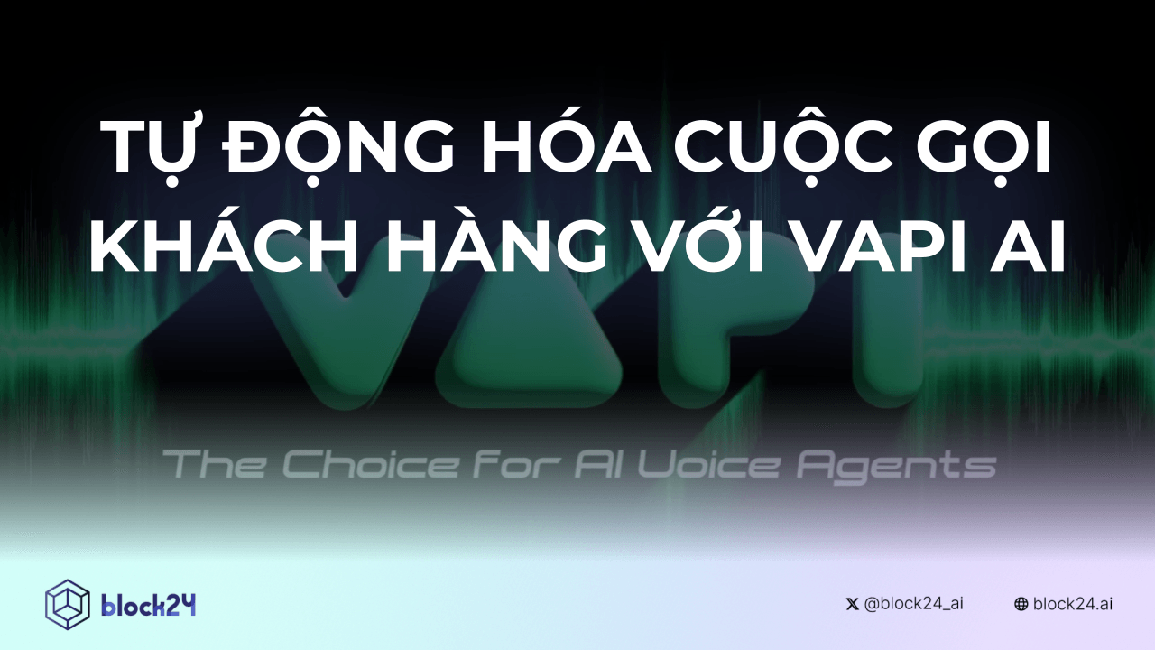 Tự Động Hóa Cuộc Gọi Cho Khách Hàng Với Vapi AI