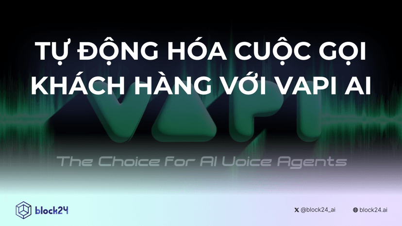 Tự Động Hóa Cuộc Gọi Cho Khách Hàng Với Vapi AI