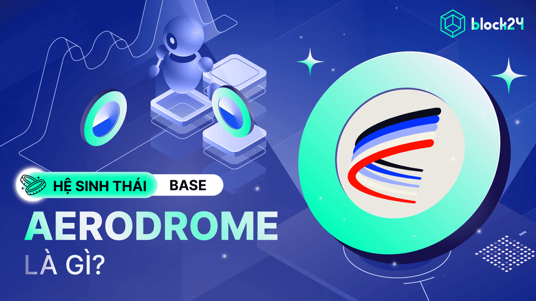 AERO & Aerodrome: Đánh giá DEX top 1 hệ sinh thái Base chain