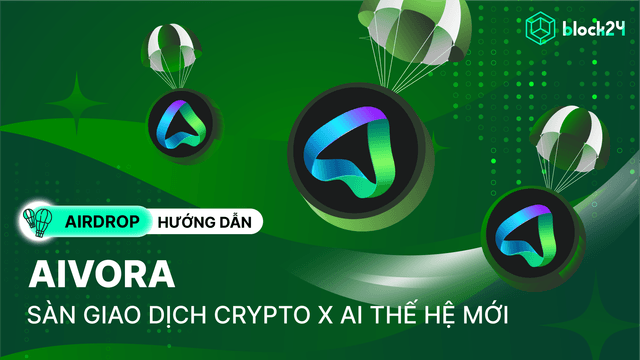 Hướng dẫn airdrop Aivora - Sàn CEX thế hệ mới tích hợp công nghệ AI