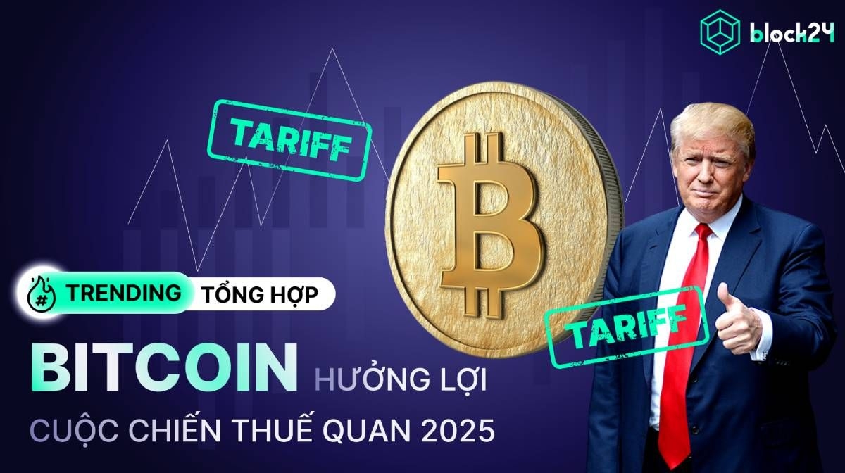 Bitcoin hưởng lợi từ cuộc chiến thuế quan Donald Trump như thế nào?