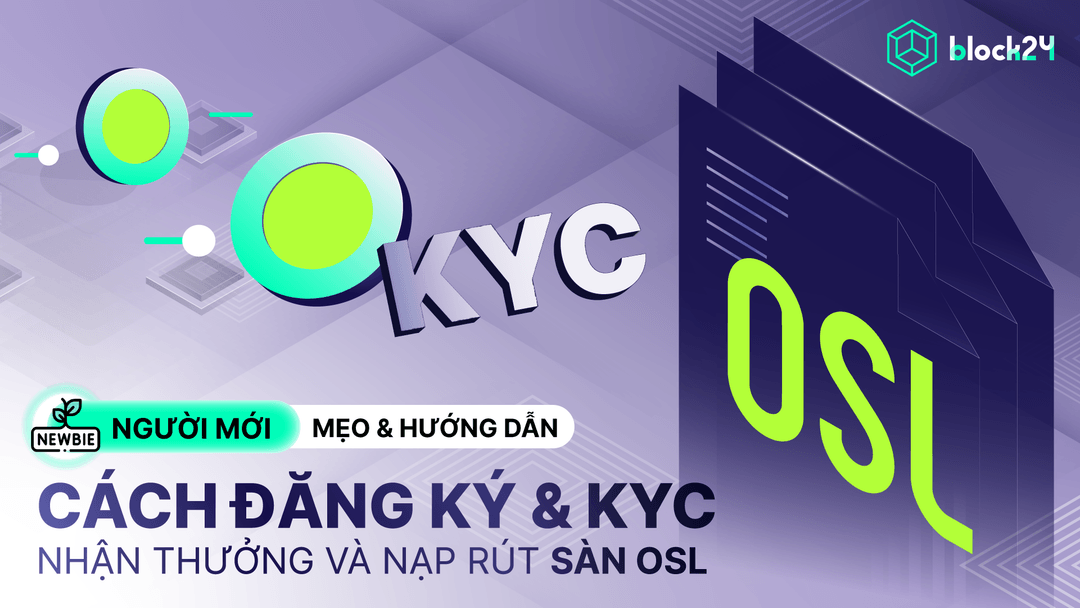 Sàn OSL: Hướng dẫn đăng ký KYC, nạp rút và nhận thưởng người mới