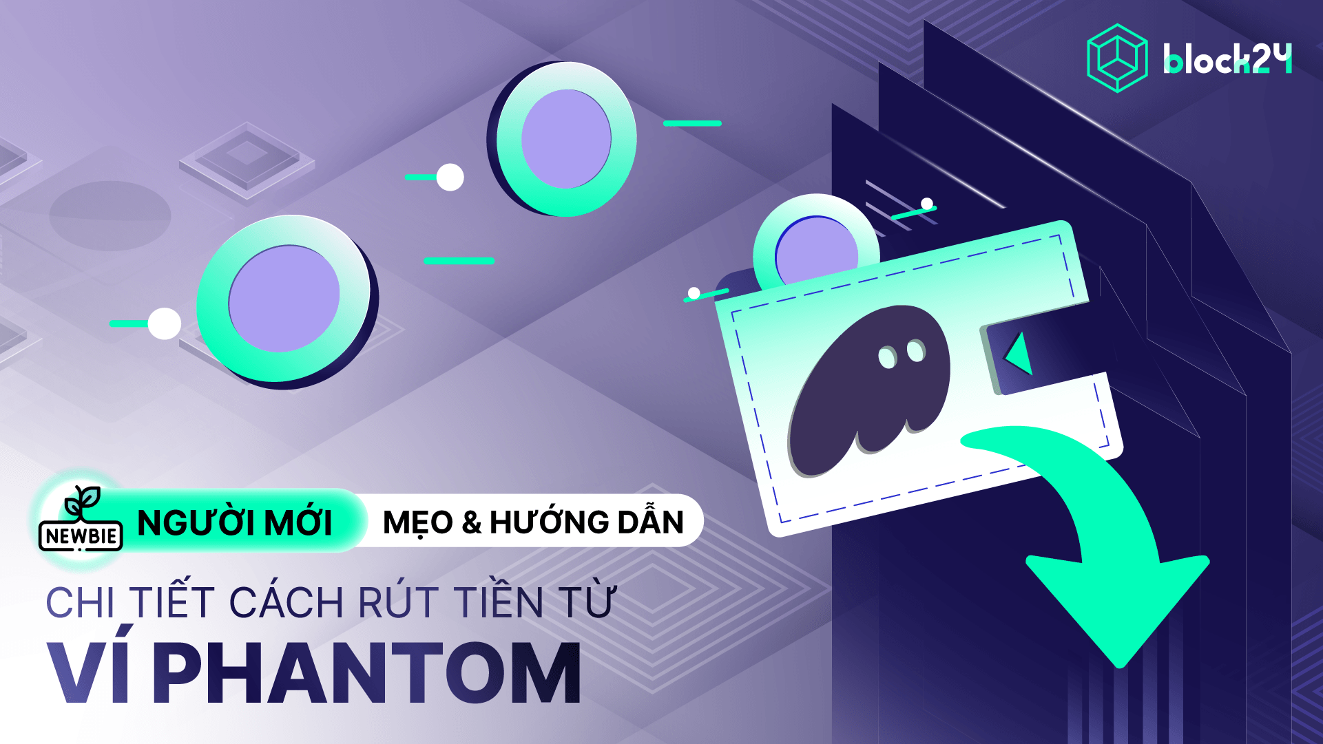 Cách rút tiền từ ví Phantom về ngân hàng & Binance mới nhất