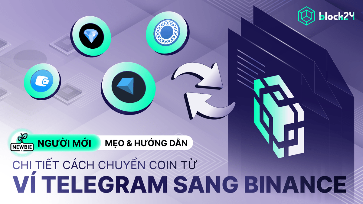 Cách chuyển token từ ví Telegram sang Binance cập nhật mới nhất 2025