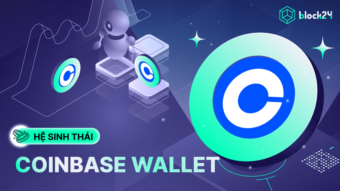 Tổng quan Coinbase wallet - Ví Web3 của sàn Crypto top 1 Hoa Kỳ