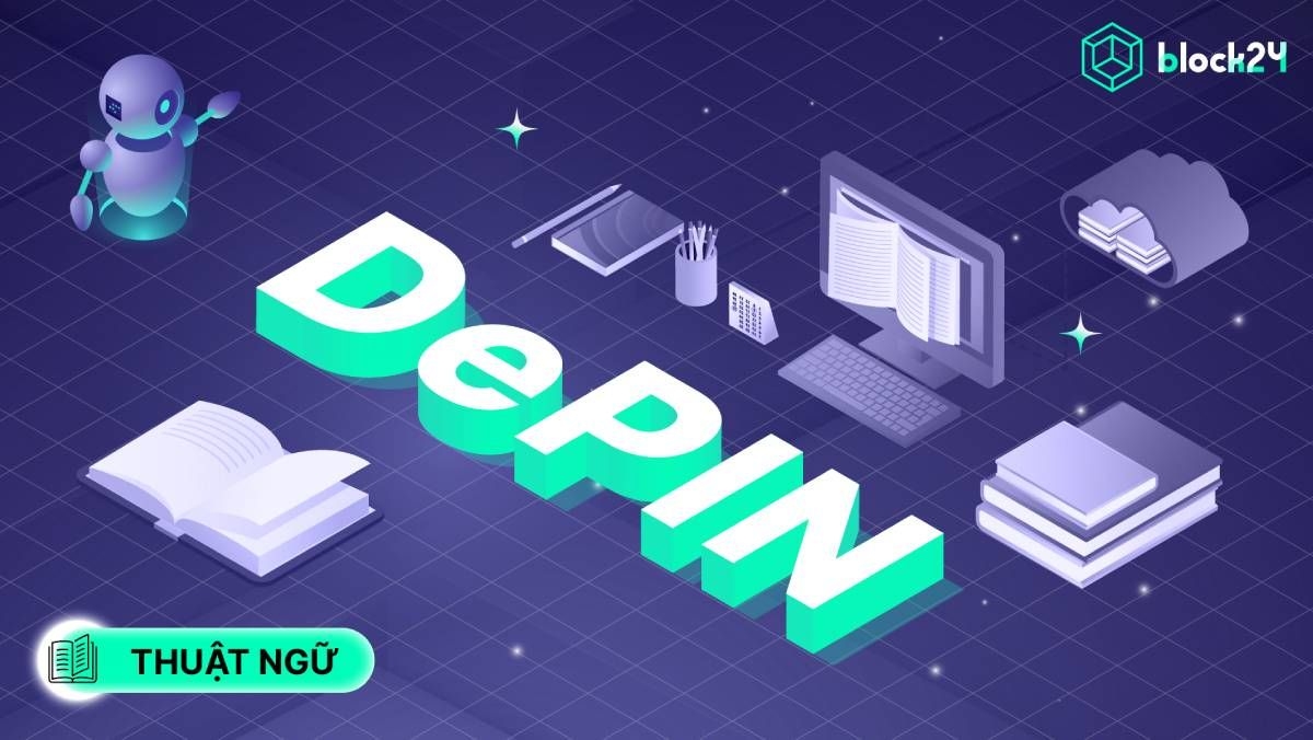 DePIN 2025: Định nghĩa, tiềm năng và các dự án đáng theo dõi