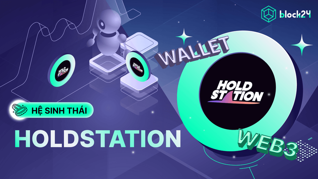 Tổng quan Holdstation (HOLD) - hệ sinh thái DeFAI top đầu Web3 Việt Nam
