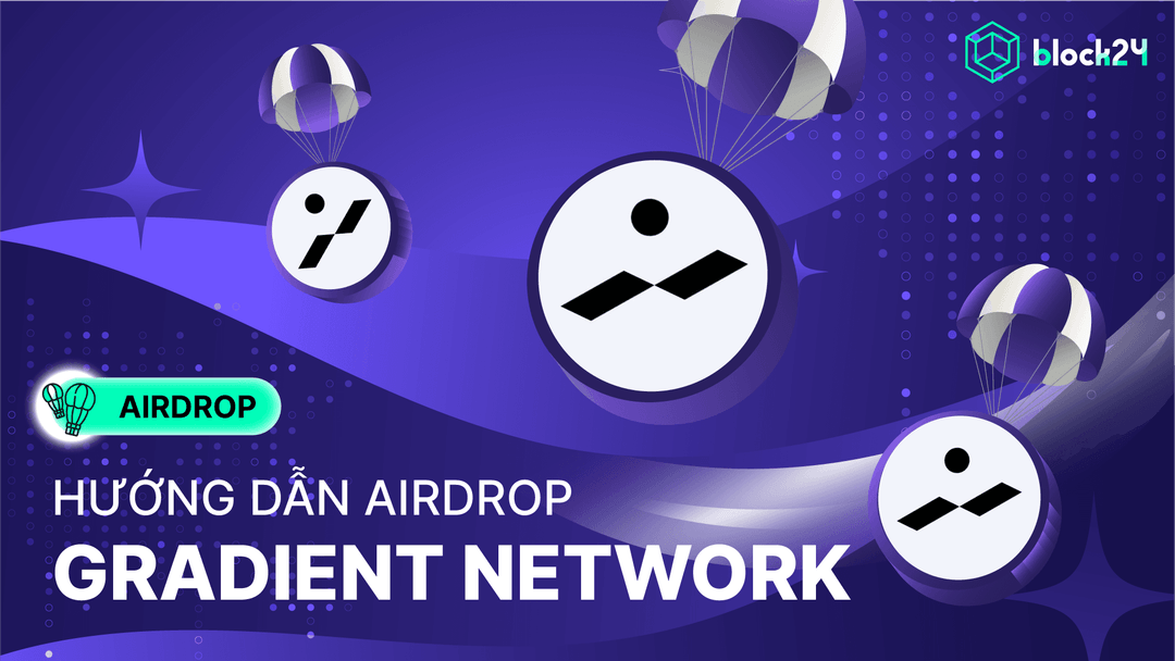 Gradient Network là gì? Hướng dẫn săn airdrop Gradient chi tiết từng bước
