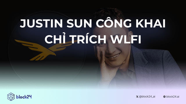 Justin Sun Công Khai Chỉ Trích WLFI Phản Bội DeFi