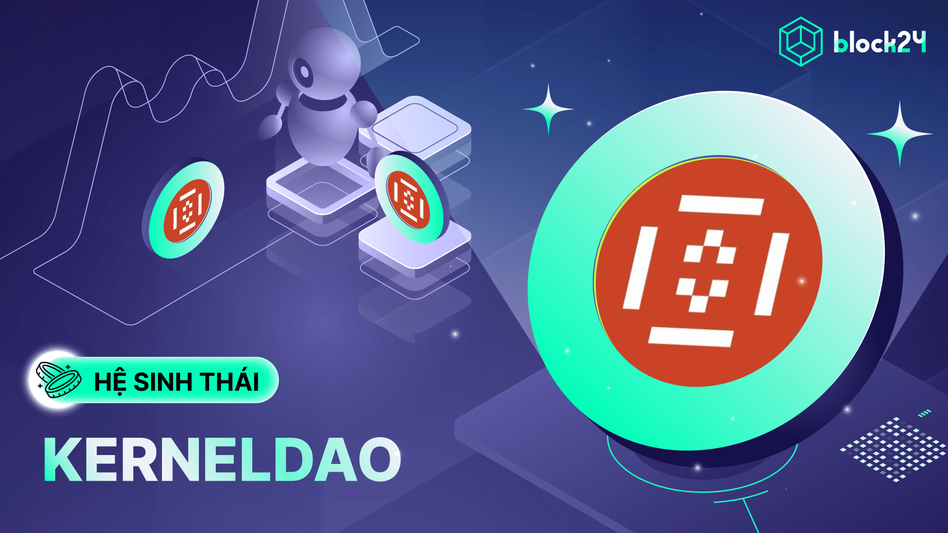 Tổng quan KernelDAO: 3 sản phẩm trụ cột, công nghệ DVN và cách hoạt động