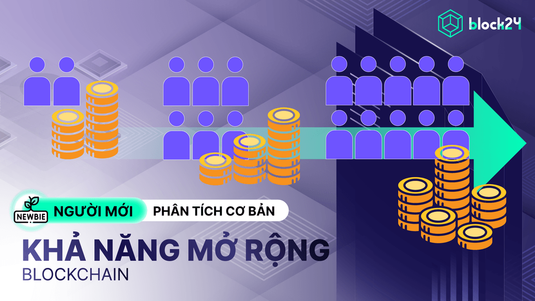 Khả năng mở rộng Blockchain: So sánh các giải pháp blockchain scalability