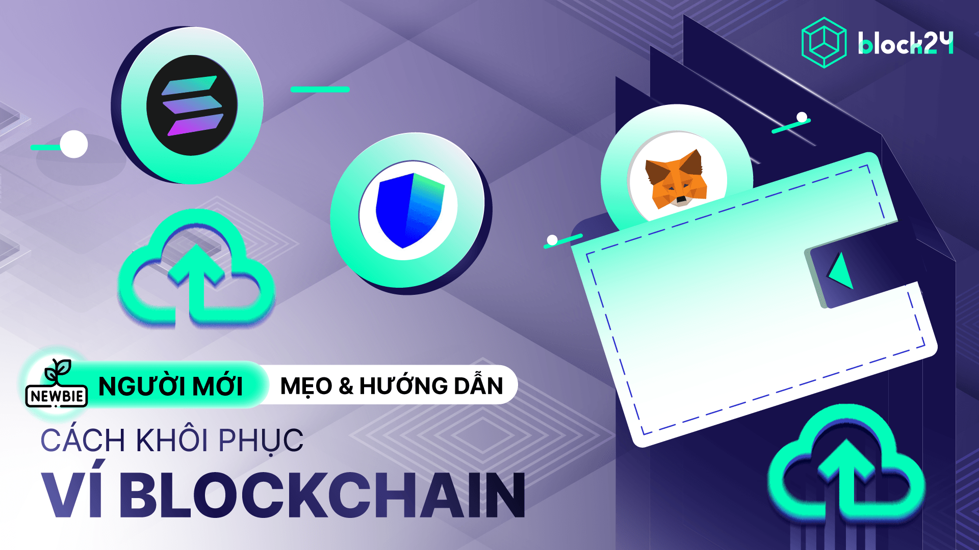 Hướng dẫn lấy lại, khôi phục ví blockchain cho người mới