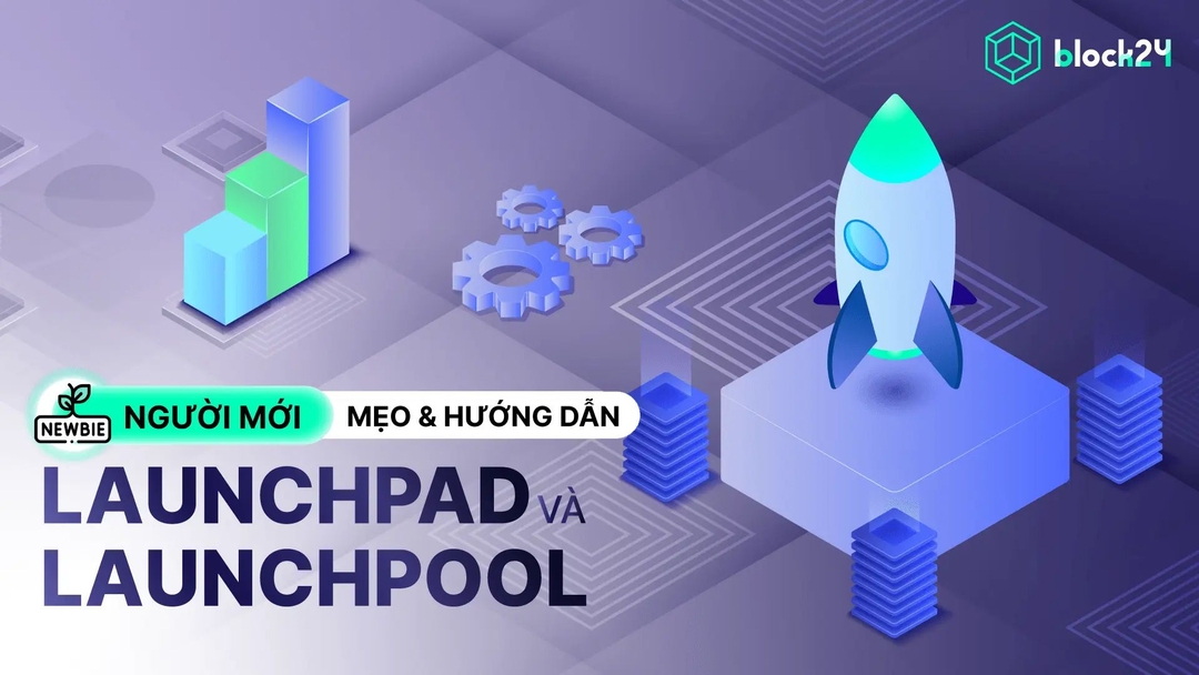 Launchpad và Launchpool là gì? Nên tham gia Launchpad hay Laucnhpool?