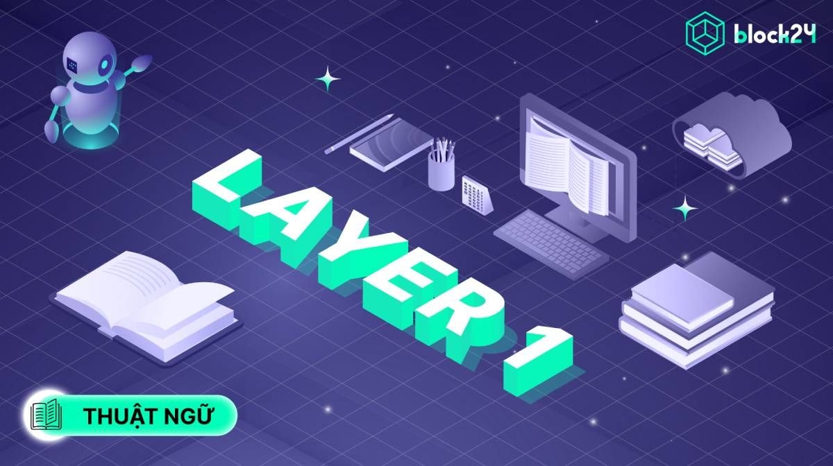 Hiểu bản chất layer 1 & coin nền tảng trong thị trường Crypto 