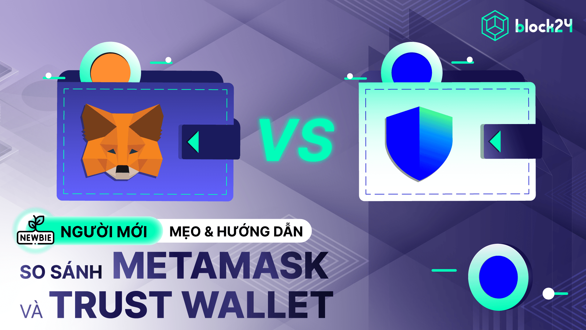 MetaMask vs Trust Wallet: Ví nào là lựa chọn tối ưu?