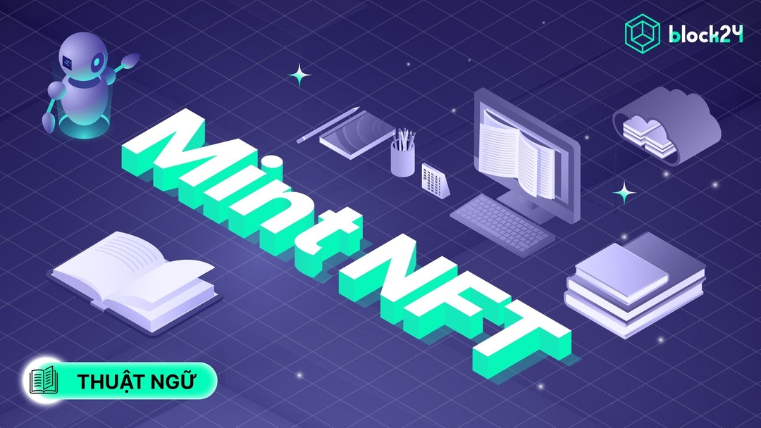 Mint NFT là gì? Hướng dẫn chi tiết cách mint NFT từ A-Z