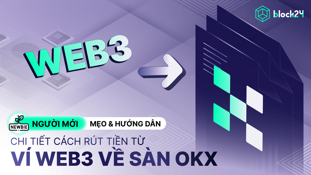 Cách rút tiền ví Web3 về OKX chi tiết các bước bằng hình ảnh mới nhất
