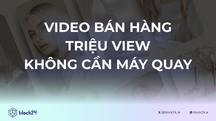 Video bán hàng triệu view không cần máy quay