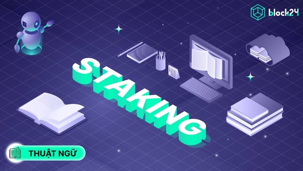 Staking là gì? Tip staking coin tối ưu lợi nhuận năm 2025