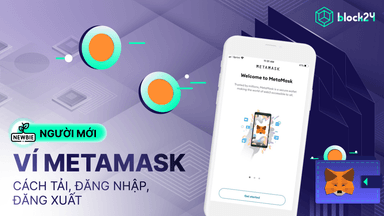 Hướng dẫn cách tải, đăng nhập và đăng xuất ví MetaMask