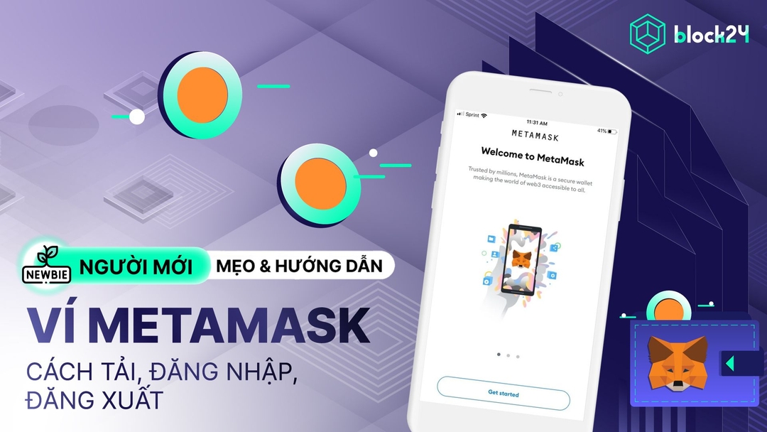 Hướng dẫn cách tải, đăng nhập và đăng xuất ví MetaMask
