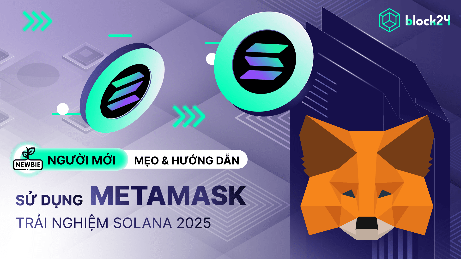 Hướng dẫn MetaMask: add mạng Solana & mẹo sử dụng mới nhất 2025