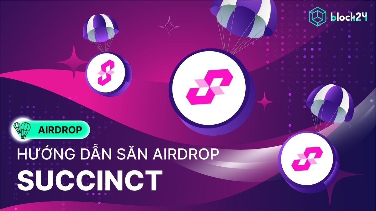 Succinct là gì? Hướng dẫn săn airdrop dự án ZK được Paradigm đầu tư