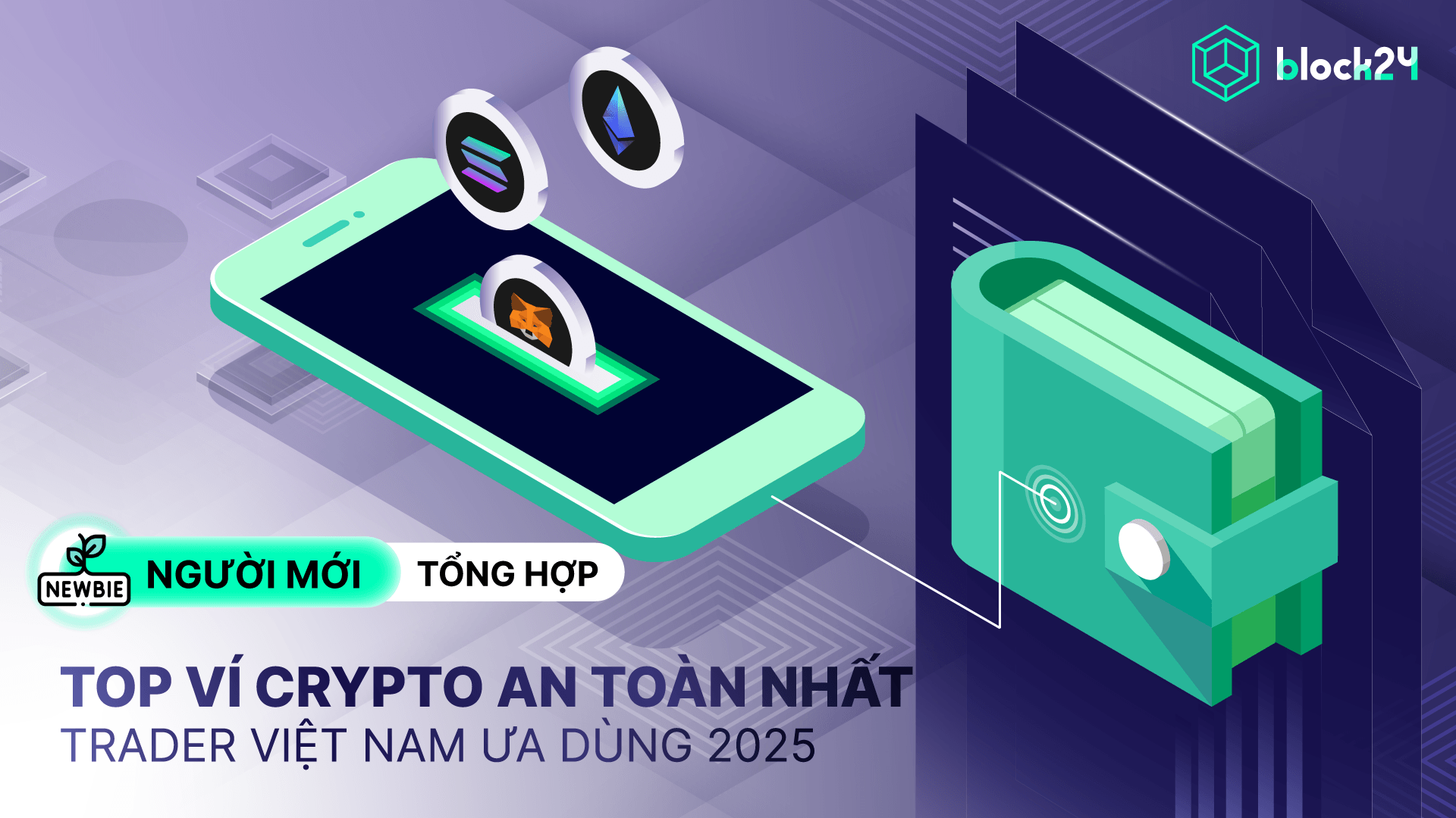 Danh sách các ví Crypto uy tín cộng đồng Việt Nam tin dùng 2025 - 2026